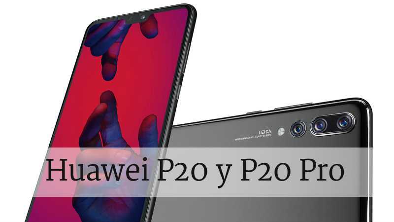 Huawei P20 y P20 Pro